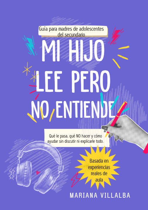 Mi hijo lee pero no entiende - Guía para madres de adolescentes del secundario